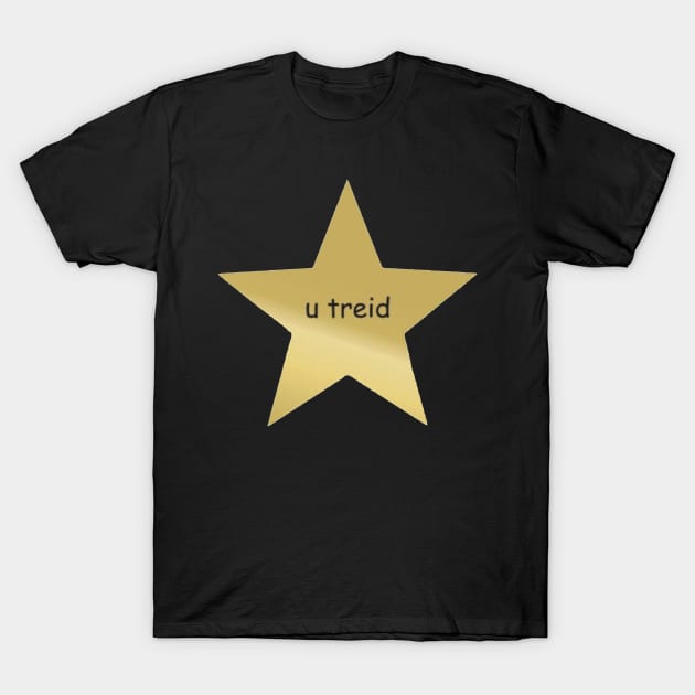 u treid T-Shirt by CelestialTees